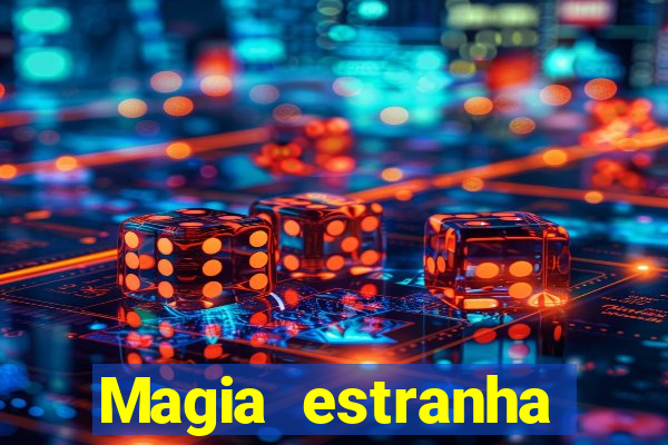 Magia estranha filme completo dublado